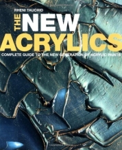 Cover art for The New Acrylics: Complete Guide to the New Generation of Acrylic Paints