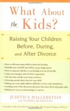 Cover art for What About the Kids?: Raising Your Children Before, During, and After Divorce