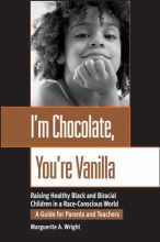 Cover art for I'm Chocolate, You're Vanilla: Raising Healthy Black and Biracial Children in a Race-Conscious World