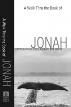 Cover art for Walk Thru the Book of Jonah, A: Experiencing God's Relentless Grace (Walk Thru the Bible Discussion Guides)