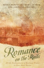 Cover art for Romance on the Rails: Daddy's Girl/A Heart's Dream/The Tender Branch/Perfect Love (Inspirational Romance Collection)