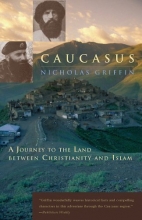 Cover art for Caucasus: A Journey to the Land between Christianity and Islam