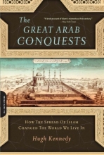 Cover art for The Great Arab Conquests: How the Spread of Islam Changed the World We Live In