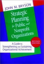 Cover art for Strategic Planning for Public and Nonprofit Organizations: A Guide to Strengthening and Sustaining Organizational Achievement (Jossey Bass Public Administration Series)