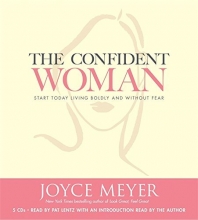 Cover art for The Confident Woman: Start Today Living Boldly and Without Fear