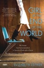 Cover art for Girl at the End of the World: My Escape from Fundamentalism in Search of Faith with a Future