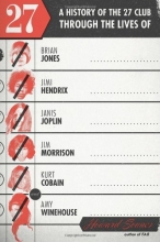 Cover art for 27: A History of the 27 Club through the Lives of Brian Jones, Jimi Hendrix, Janis Joplin, Jim Morrison, Kurt Cobain, and Amy Winehouse