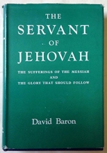 Cover art for The Servant of Jehovah: the Sufferings of the Messiah and the Glory That Should Follow: an Exposition of Isaiah Liii