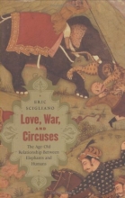 Cover art for Love, War, and Circuses: The Age-Old Relationship Between Elephants and Humans