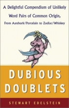 Cover art for Dubious Doublets: A Delightful Compendium of Unlikely Word Pairs of Common Origin, from Aardvark/Porcelain to Zodiac/Whiskey