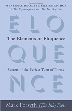 Cover art for The Elements of Eloquence: Secrets of the Perfect Turn of Phrase