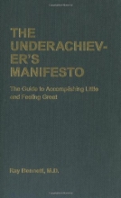 Cover art for The Underachiever's Manifesto: The Guide to Accomplishing Little and Feeling Great