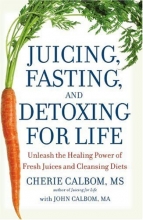 Cover art for Juicing, Fasting, and Detoxing for Life: Unleash the Healing Power of Fresh Juices and Cleansing Diets