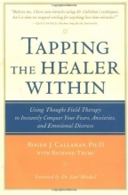 Cover art for Tapping the Healer Within: Using Thought-Field Therapy to Instantly Conquer Your Fears, Anxieties, and Emotional Distress