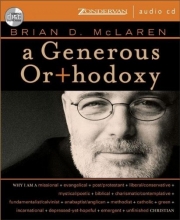 Cover art for A Generous Orthodoxy: Why I am a missional, evangelical, post/protestant, liberal/conservative, mystical/poetic, biblical, charismatic/contemplative, ... anabaptist/anglican, metho