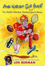 Cover art for And Nobody Got Hurt!: The World's Weirdest, Wackiest True Sports Stories