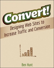 Cover art for Convert!: Designing Web Sites to Increase Traffic and Conversion