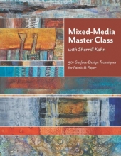 Cover art for Mixed-Media Master Class with Sherrill Kahn: 50+ Surface-Design Techniques for Fabric & Paper