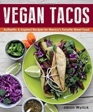 Cover art for Vegan Tacos: Authentic and Inspired Recipes for Mexico's Favorite Street Food