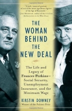 Cover art for The Woman Behind the New Deal: The Life and Legacy of Frances Perkins, Social Security, Unemployment Insurance,