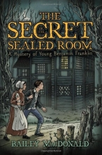 Cover art for The Secret of the Sealed Room: A Mystery of Young Benjamin Franklin