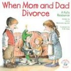 Cover art for When Mom and Dad Divorce:: An Elf-Help Book for Kids (Elf-Help Books for Kids)