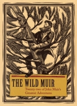 Cover art for The Wild Muir: Twenty-Two of John Muir's Greatest Adventures