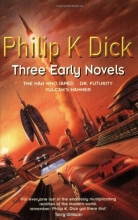Cover art for Three Early Novels: "The Man Who Japed", "Dr. Futurity", "Vulcan's Hammer"