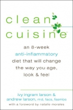 Cover art for Clean Cuisine: An 8-Week Anti-Inflammatory Diet that Will Change the Way You Age, Look & Feel