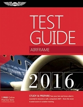 Cover art for Airframe Test Guide 2016: The "Fast-Track" to Study for and Pass the Aviation Maintenance Technician Knowledge Exam (Fast-Track Test Guides)