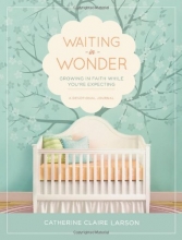 Cover art for Waiting in Wonder: Growing in Faith While You're Expecting