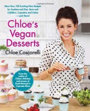 Cover art for Chloe's Vegan Desserts: More than 100 Exciting New Recipes for Cookies and Pies, Tarts and Cobblers, Cupcakes and Cakes--and More!