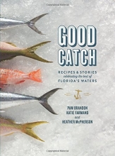 Cover art for Good Catch: Recipes and Stories Celebrating the Best of Florida's Waters