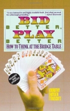 Cover art for Bid Better Play Better: How to Think at the Bridge Table