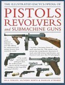 Cover art for The Illustrated Encyclopedia of Pistols, Revolvers, and Submachine Guns