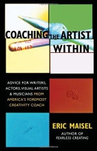 Cover art for Coaching the Artist Within: Advice for Writers, Actors, Visual Artists, and Musicians from America's Foremost Creativity Coach