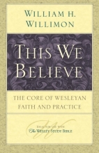 Cover art for This We Believe: The Core of Wesleyan Faith and Practice