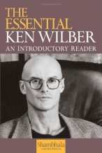 Cover art for The Essential Ken Wilber: An Introductory Reader