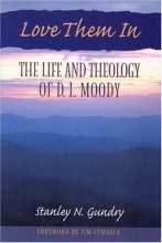 Cover art for Love Them In: The Life and Theology of D L Moody