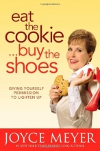 Cover art for Eat the Cookie...Buy the Shoes: Giving Yourself Permission to Lighten Up