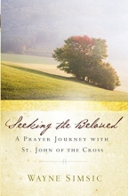 Cover art for Seeking the Beloved: A Prayer Journey with St. John of the Cross