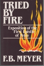Cover art for Tried By Fire: Exposition of the First Epistle of Peter