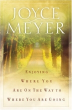 Cover art for Enjoying Where You Are On the Way to Where You Are Going: Learning How to Live a Joyful, Spirit-Led Life