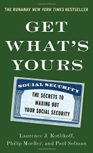 Cover art for Get What's Yours: The Secrets to Maxing Out Your Social Security (The Get What's Yours Series)
