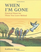 Cover art for When I'm Gone: Practical Notes For Those You Leave Behind