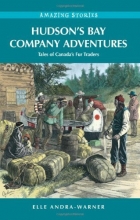 Cover art for Hudson's Bay Company Adventures: Tales of Canada's Fur Traders (Amazing Stories)