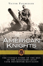 Cover art for American Knights: The Untold Story of the Men of the Legendary 601st Tank Destroyer Battalion (General Military)