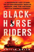 Cover art for Blackhorse Riders: A Desperate Last Stand, an Extraordinary Rescue Mission, and the Vietnam Battle America Forgot