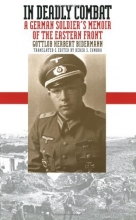 Cover art for In Deadly Combat: A German Soldier's Memoir of the Eastern Front (Modern War Studies) (Modern War Studies (Paperback))