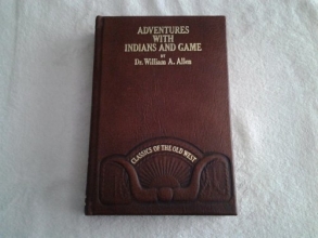 Cover art for Adventures with Indians and game, or, Twenty years in the Rocky Mountains (Classics of the Old West)
